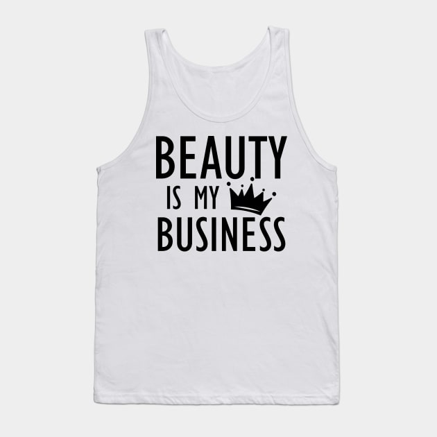 Makeup Artist - Beauty is My Business Tank Top by KC Happy Shop